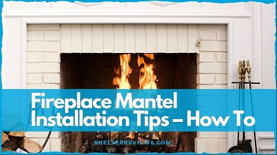 Fireplace Mantel Installation Tips - Shelter Reviews